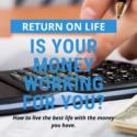 Is Your Money Being Used to Improve Your Life?