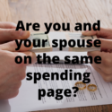 Spending: What to Do When You and Your Spouse are NOT on the Same Page?