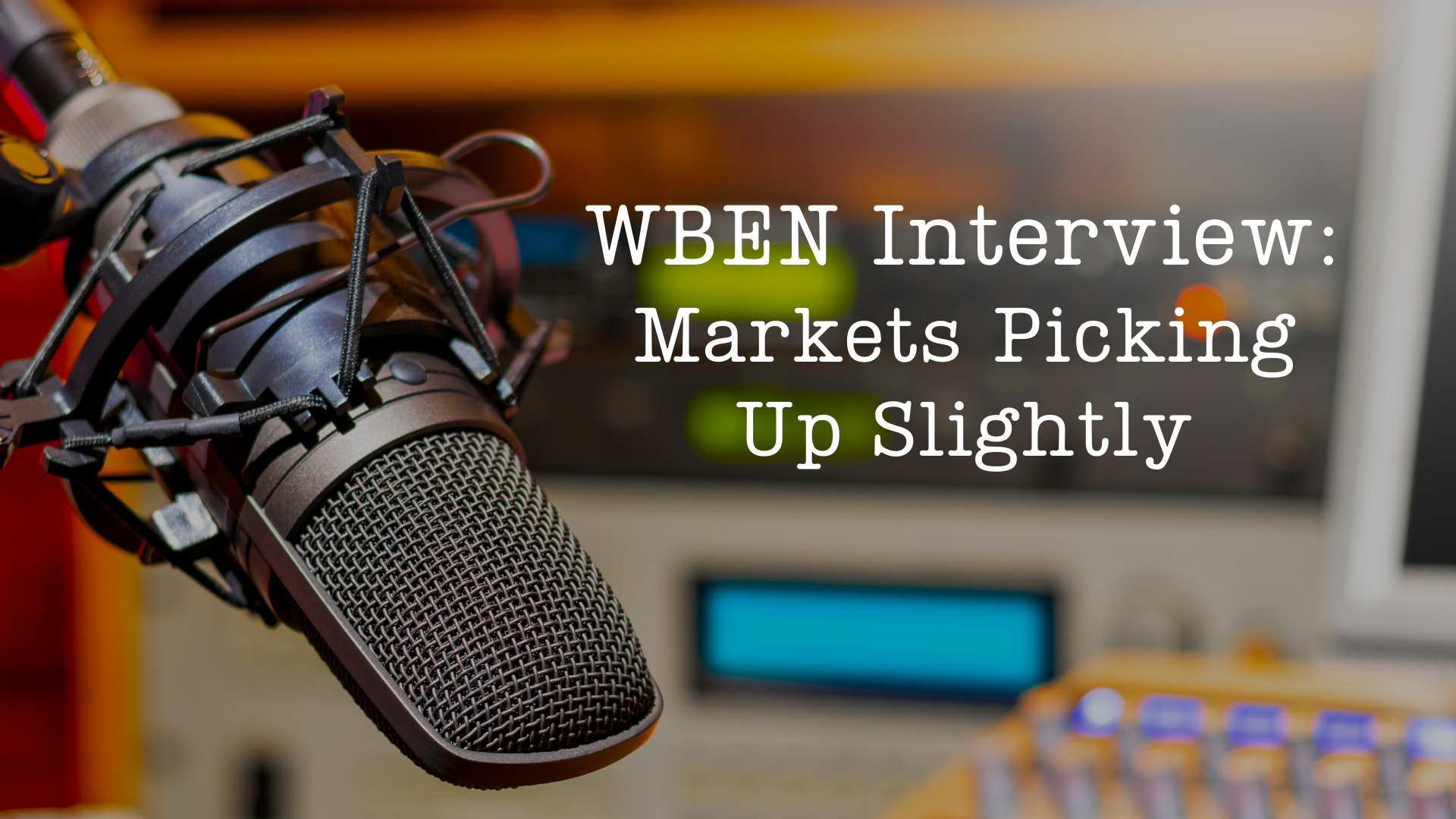 WBEN Interview: Markets Picking Up Slightly