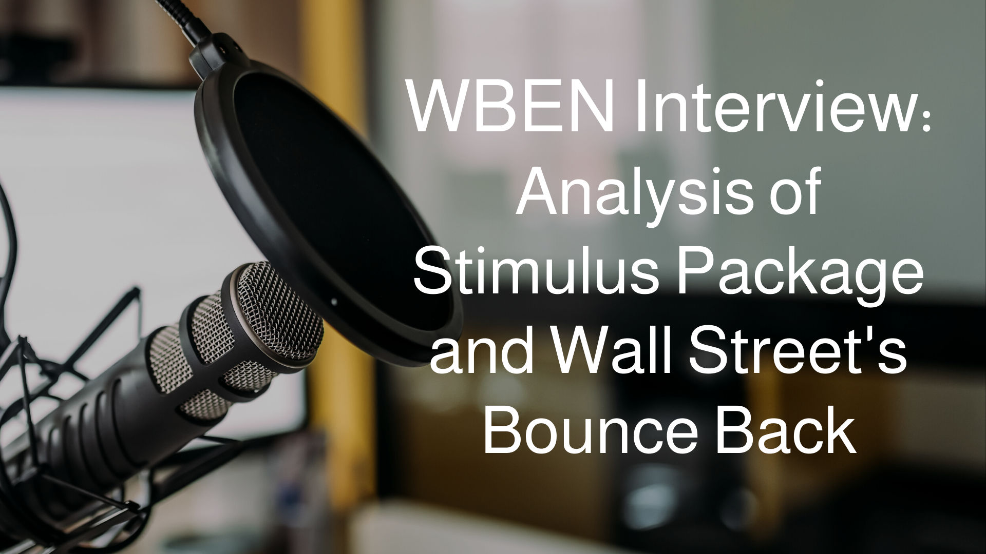 WBEN Interview: Analysis of Stimulus Package and Wall Street’s Bounce Back