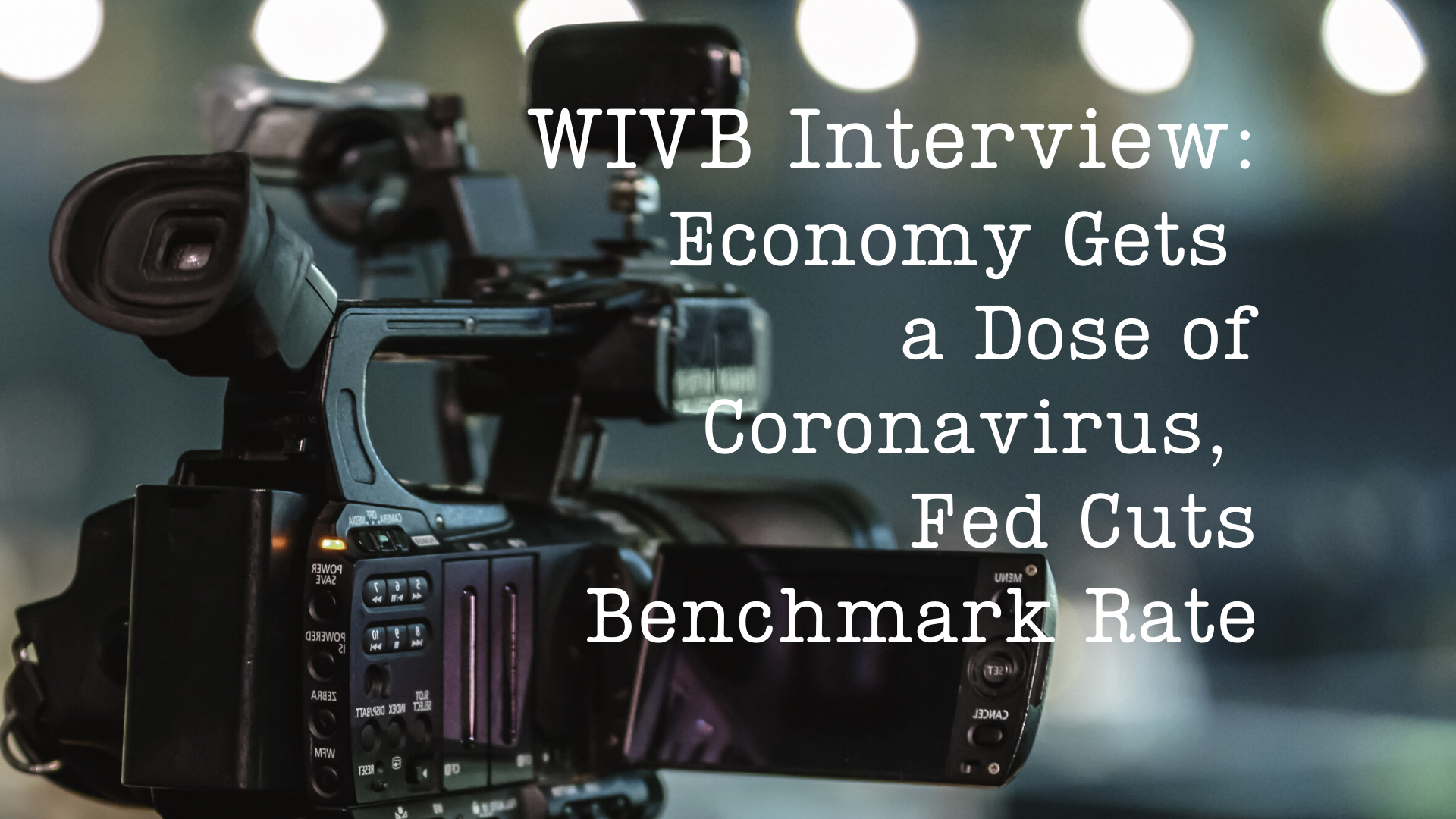 WIVB: Economy Gets a Dose of Coronavirus, Fed Cuts Benchmark Rate