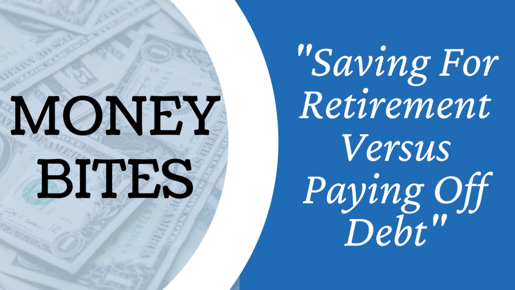 Saving For Retirement Versus Paying Off Debt